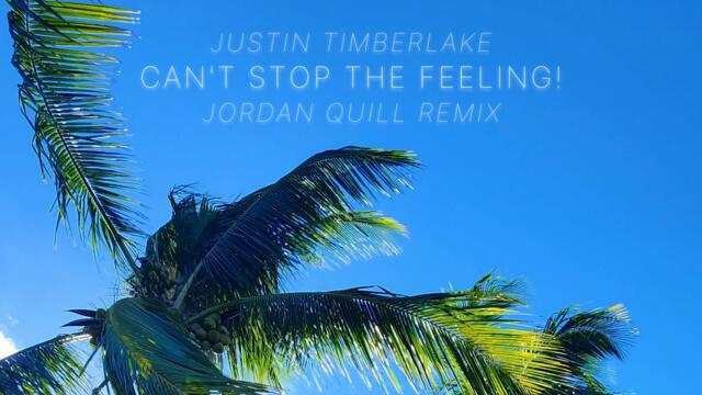 Justin Timberlake - Can't Stop The Feeling! (Jordan Quill Remix)