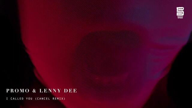 Promo & Lenny Dee - I Called You (Cancel remix)