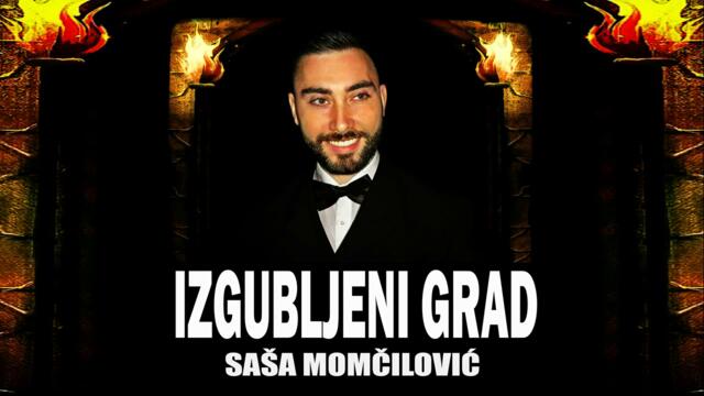 Sasa Momcilovic - Izgubljeni Grad (Audio 2018)