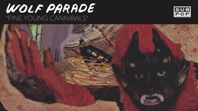 Wolf Parade - Fine Young Cannibals