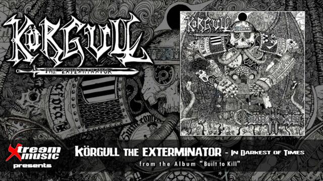 KÖRGULL THE EXTERMINATOR  - In the Darkest of Times [2023]