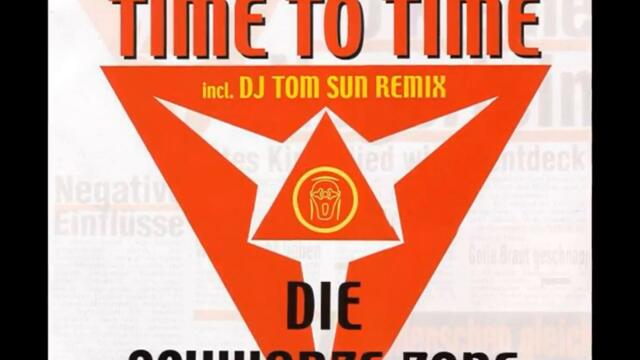 Time To Time - Die Schwarze Zone (DJ Tom Sun Mix)