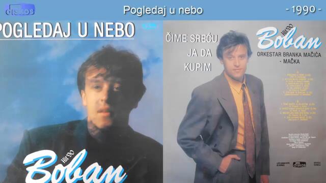 Boban Zdravkovic - Pogledaj u nebo (Audio)