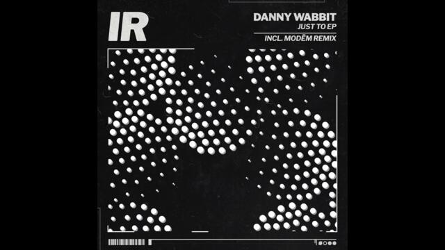 Danny Wabbit - Just To Touch Her (Modēm Remix) [IR013]