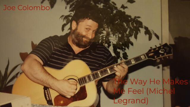 The Way He Makes Me Feel (Michel Legrand) - Joe Colombo