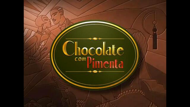 Chocolate Com Pimenta - Tema de Abertura (Completo)