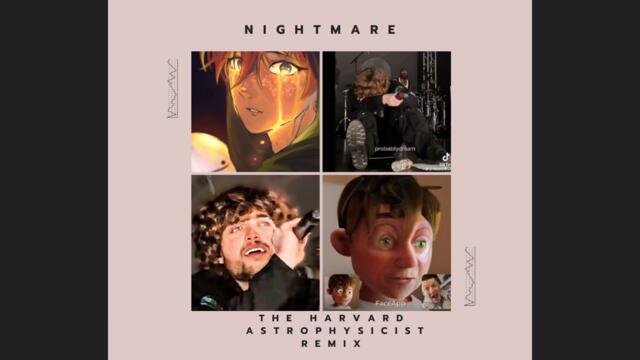 Nightmare - The Harvard Astrophysicist Remix