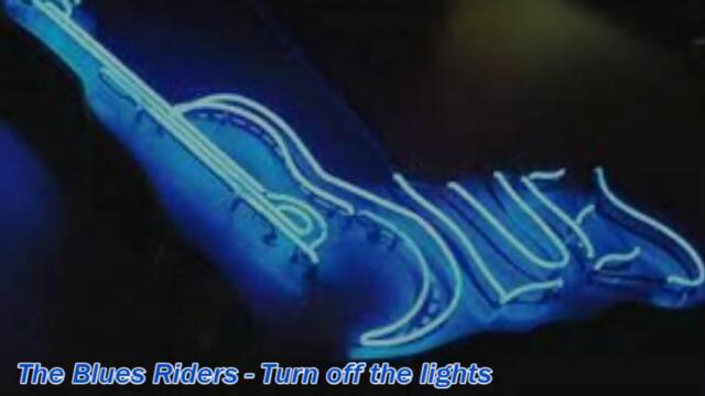The Blues Riders - Turn off the lights
