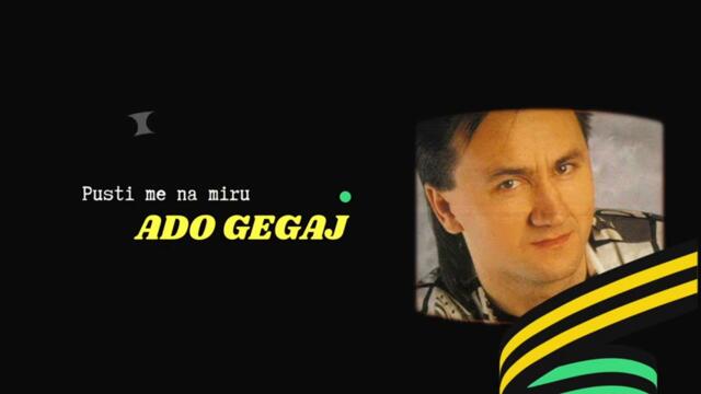 Ado Gegaj-Pusti me na miru_1994