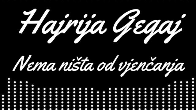 Hajrija Gegaj-Nema nista od vjencanja_1990