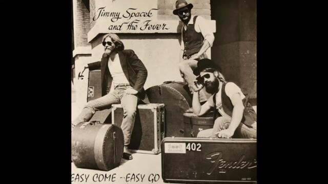 Jimmy Spacek & The Fever  - Easy Come Easy Go