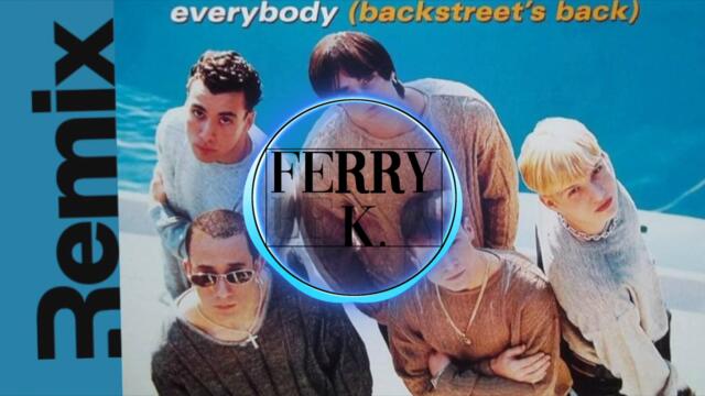 Backstreet Boys - Everybody (Backstreets Back) (FerryK. Remix)
