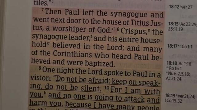 Acts 18:9-11 - "Do not be afraid; keep on speaking, do not be silent. For I am with you!"