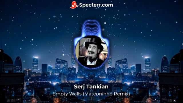 Serj Tankian - Empty Walls (Mateoninho Remix)
