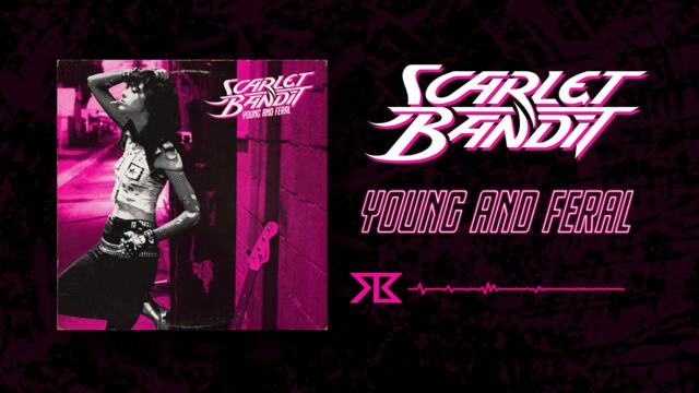 SCARLET BANDIT - Young and Feral (Official Audio)