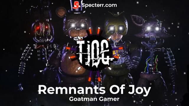 Remnants Of Joy Remix by Goatman Gamer (From The Joy Of Creation)
