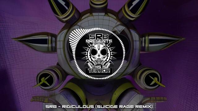 SRB - Ridiculous (Suicide Rage Remix)