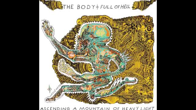 The Body & Full of Hell - Ascending a Mountain of Heavy Light [2017]