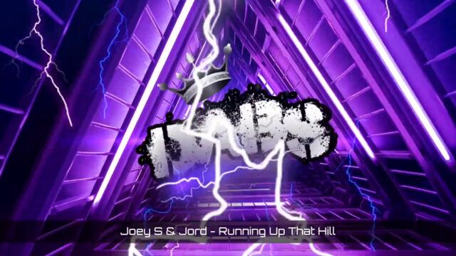 Running Up That Hill ( Joey S & Jord Remix ) 🔥🔥🔥🔥🔥