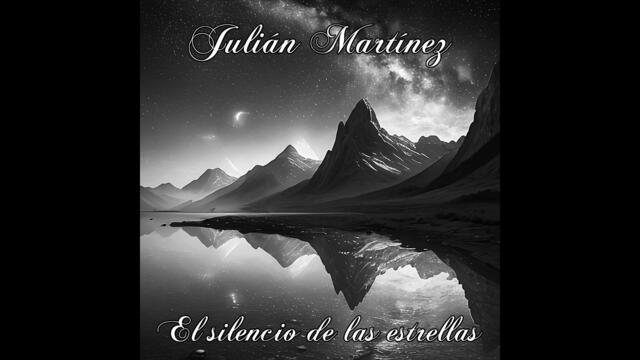 Julián Martínez - El silencio de las estrellas (Álbum completo)