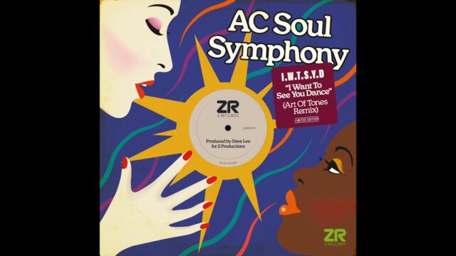 AC Soul Symphony - I Want To See You Dance (Art Of Tones Remix)