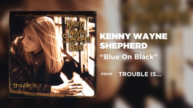 Kenny Wayne Shepherd - Blue On Black (Official Audio)