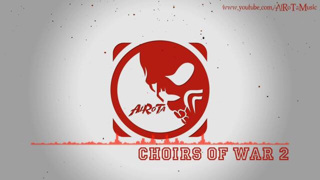 Choirs Of War 2 Ultra Epic Extended Soundtrack