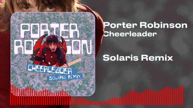 Porter Robinson - Cheerleader (Solaris Remix) in the style of Nurture