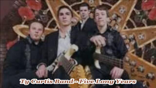 Ty Curtis Band - Five Long Years