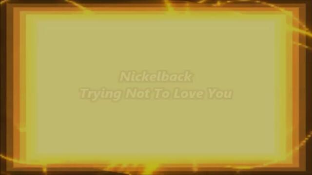 Nickelback - Trying Not To Love You - BG субтитри