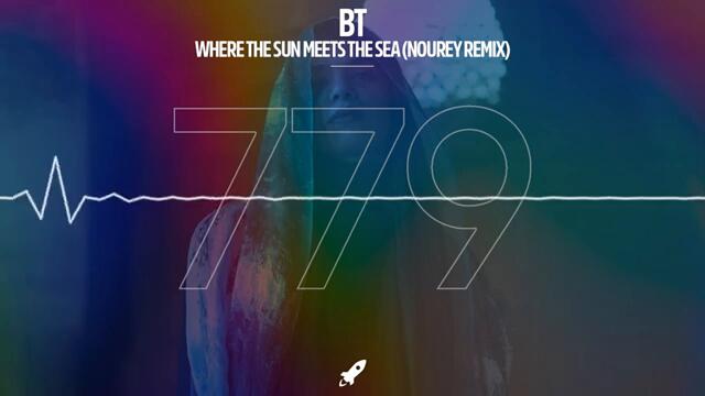 BT - Where The Sun Meets The Sea (Nourey Extended Remix)