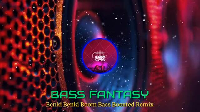 Benki Benki Boom Bass Boosted Re-Mixed Song | Bass Fantasy