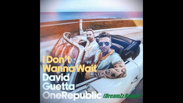 David Guetta & OneRepublic - I Don't Wanna Wait (DreamZz Remix)