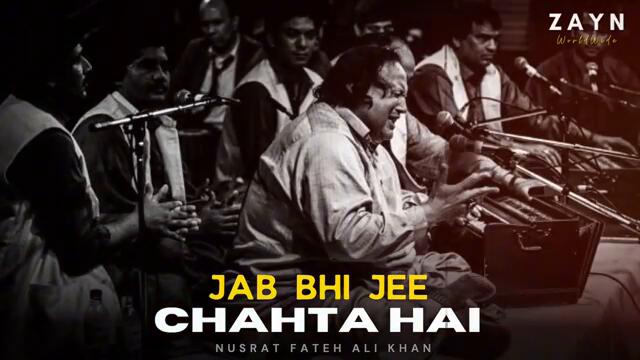 JAB BHI JEE CHAHTA HAI (REMIX) - NUSRAT FATEH ALI KHAN X ZAYN WORLDWIDE