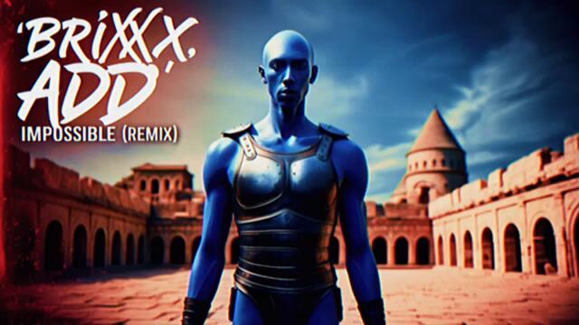 BRIXX, ADD - Impossible (Remix)