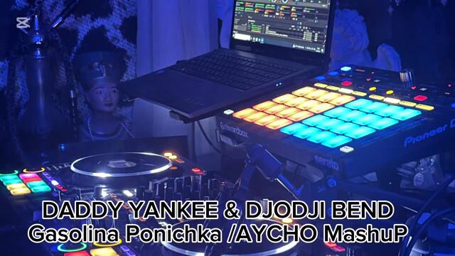 DADDY YANKEE & ork. DJODJI BEND - Gasolina Ponichka /AYCHO MashuP demo