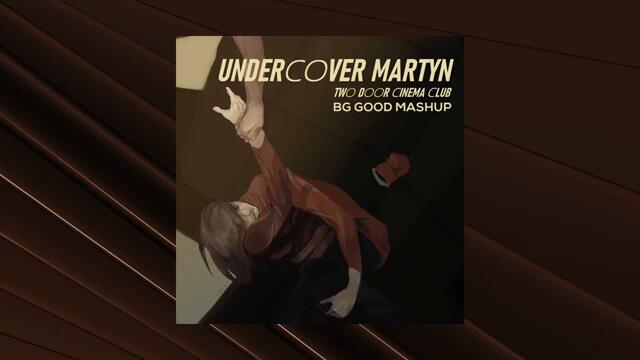 Two Door Cinema Club vs. Illenium - Undercover Martyn (BG GOOD Edit)