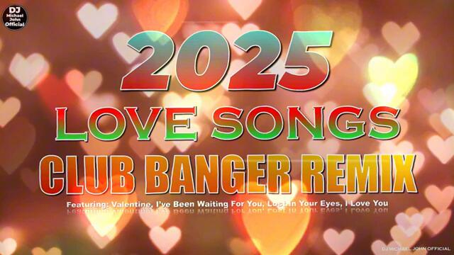 MOST REQUESTED CLUB BANGER REMIX | LOVE SONGS (DJ MICHAEL JOHN OFFICIAL) CLUB BANGER