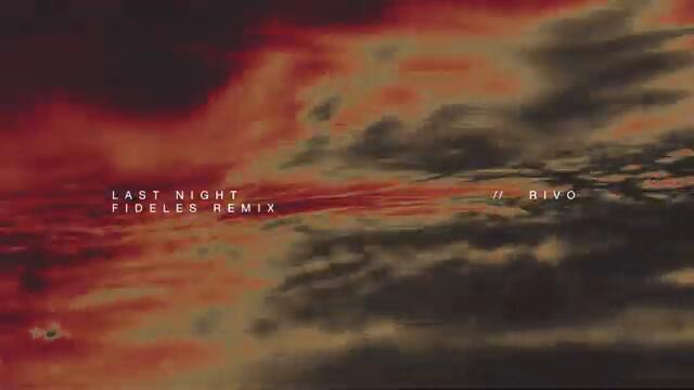 Rivo - Last Night (Fideles Remix)