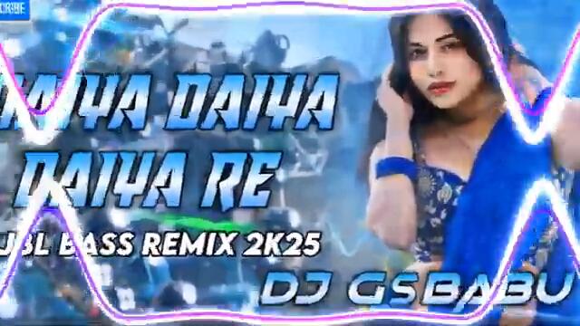 Daiya Daiya Daiya Re New Hindi #Bollywood​ #Song​ Dj Remix DJ Gs BaBu