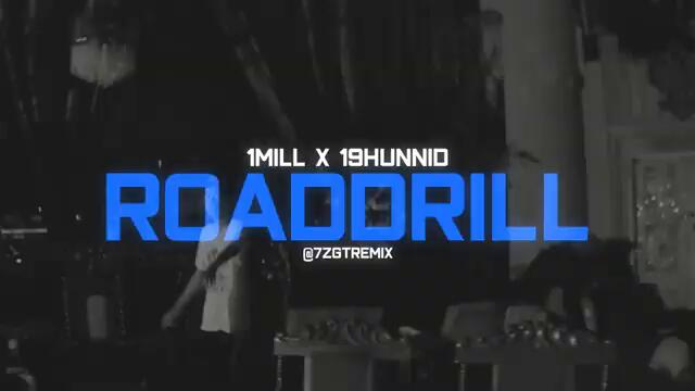 1MILL X 19HUNNID - "ROADDRILL" (7ZGT REMIX)
