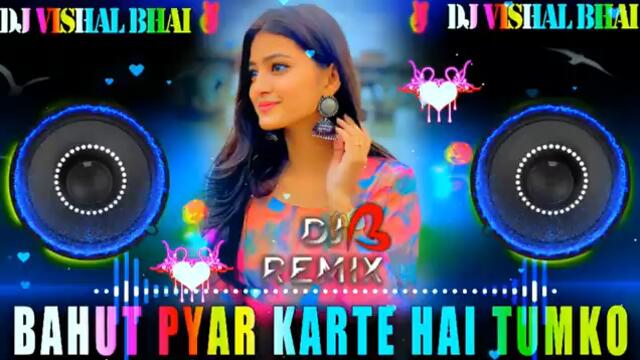 Bahut Pyar Karte Hain 💞 Tumko Sanam Dj Remix 💞 Instagram Viral Song 💞 Hindi Dj Song 💞 Dj Vishal Bhai