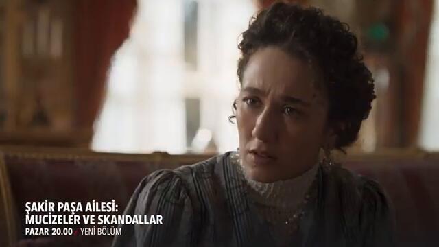 Şakir Paşa Ailesi: Mucizeler ve Skandallar 10. Bölüm 1. Fragmanı | Buradan Gideceksin!