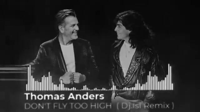 Thomas Anders - DON'T FLY TOO HIGH ( Dj.IsI Remix )