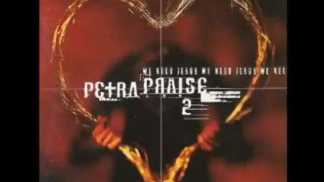 Petra - Lord, I Lift Your Name On High