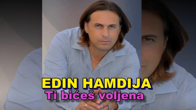 EDIN HAMDIJA - TI BICES VOLJENA