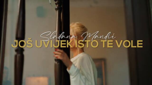 SLAĐANA MANDIĆ - JOŠ UVIJEK ISTO TE VOLE (OFFICIAL VIDEO)