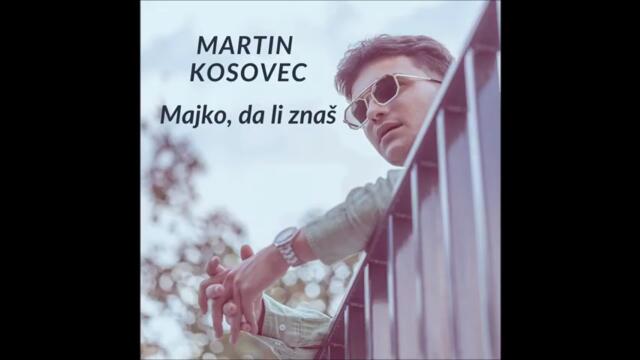 Martin Kosovec - Majko, da li znas