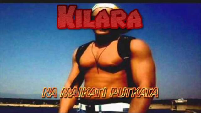 Килара - На майка ти питката   Kilara - Na maika ti putkata