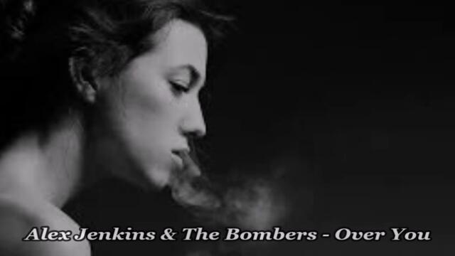 Alex Jenkins & The Bombers - Over You